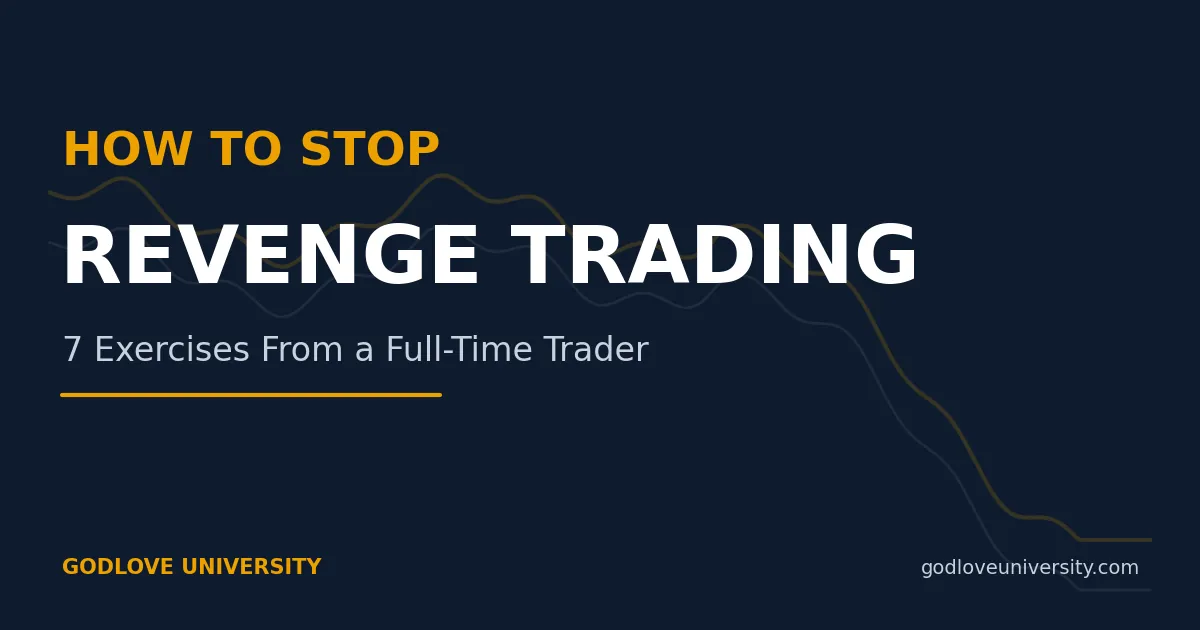 How to stop revenge trading — 7 exercises from a full-time trader, Godlove University featured image