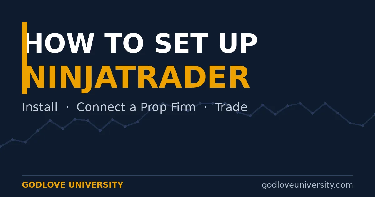 How to set up NinjaTrader - install, connect a prop firm, trade: Godlove University guide cover